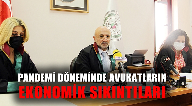PANDEMİ DÖNEMİNDE AVUKATLARIN EKONOMİK SIKINTILARI