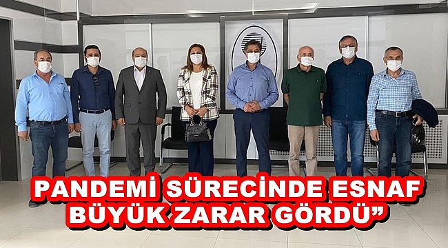 “PANDEMİ SÜRECİNDE ESNAF BÜYÜK ZARAR GÖRDÜ”