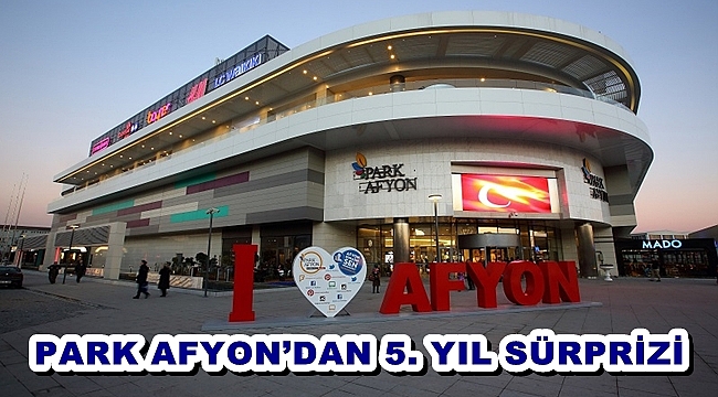 PARK AFYON’DAN 5. YIL SÜRPRİZİ