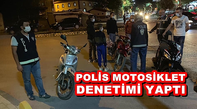 POLİS MOTOSİKLET DENETİMİ YAPTI
