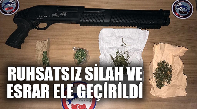 RUHSATSIZ SİLAH VE ESRAR ELE GEÇİRİLDİ