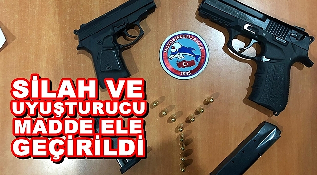 SİLAH VE UYUŞTURUCU MADDE ELE GEÇİRİLDİ