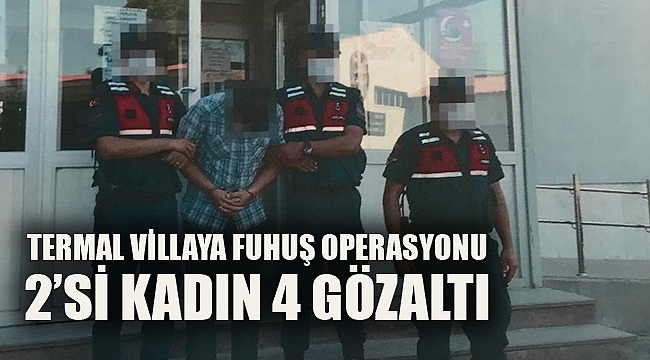 TERMAL VİLLAYA FUHUŞ OPERASYONU