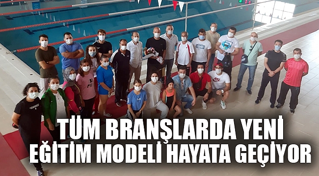 TÜM BRANŞLARDA YENİ EĞİTİM MODELİ HAYATA GEÇİYOR