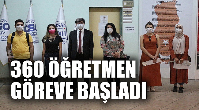 YENİ ATANAN 360 ÖĞRETMEN GÖREVE BAŞLADI