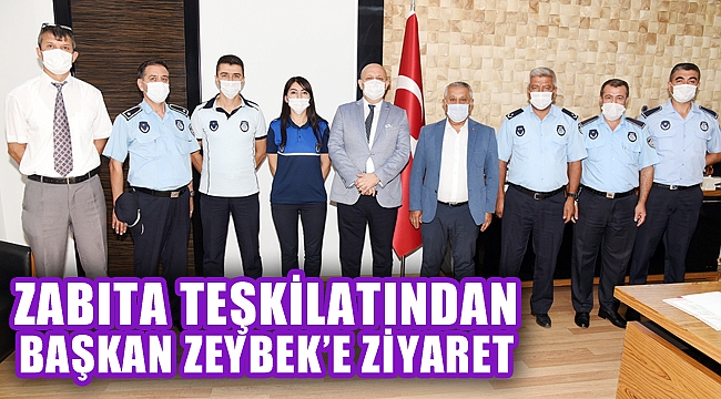 ZABITA TEŞKİLATINDAN BAŞKAN ZEYBEK’E ZİYARET