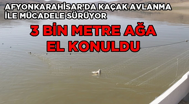 3 BİN METRE AĞA EL KONULDU