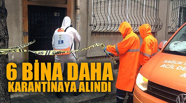 6 bina karantinaya alındı 