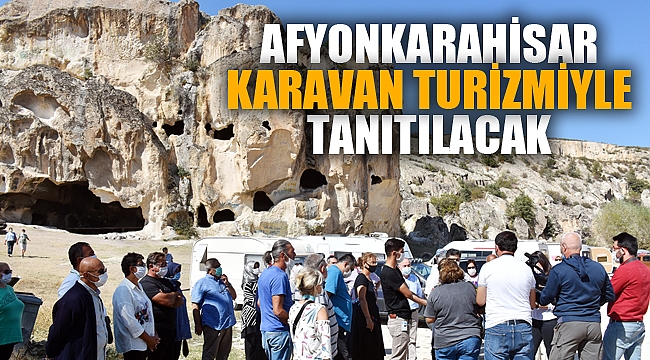 Afyonkarahisar'ın tarih kokan beldeleri karavan turizmiyle de tanıtılacak
