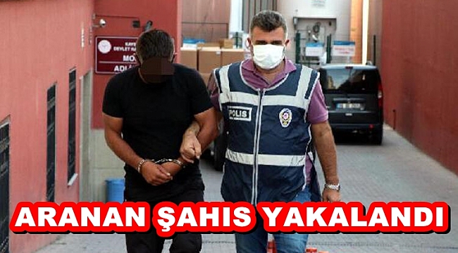 ARANAN ŞAHIS YAKALANDI