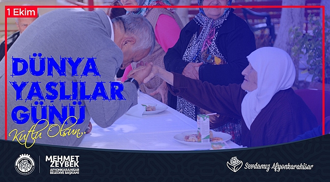 BAŞKAN ZEYBEK’TEN YAŞLILAR GÜNÜ KUTLAMA MESAJI