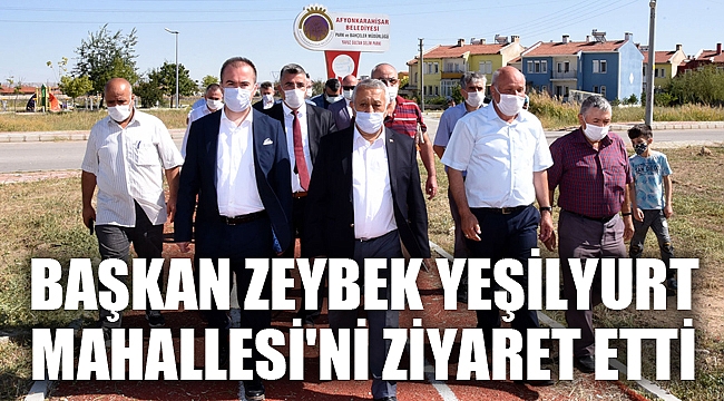 BAŞKAN ZEYBEK YEŞİLYURT MAHALLESİ'Nİ ZİYARET ETTİ