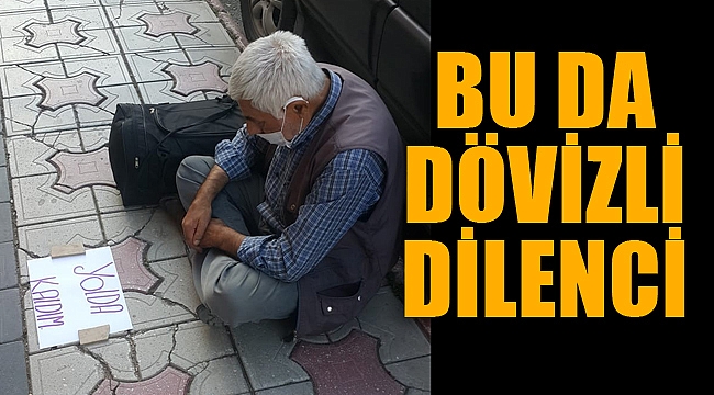 BU DA DÖVİZLİ DİLENCİ