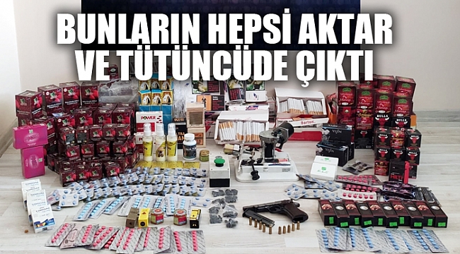 BUNLARIN HEPSİ AKTAR VE TÜTÜNCÜDE ÇIKTI