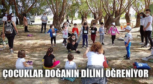 ÇOCUKLAR DOĞANIN DİLİNİ ÖĞRENİYOR