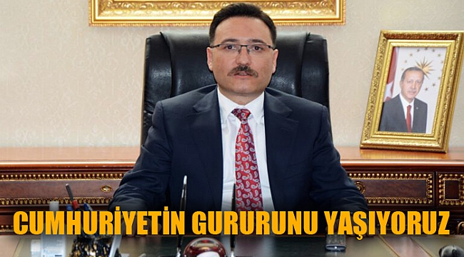 CUMHURİYETİN GURURUNU YAŞIYORUZ