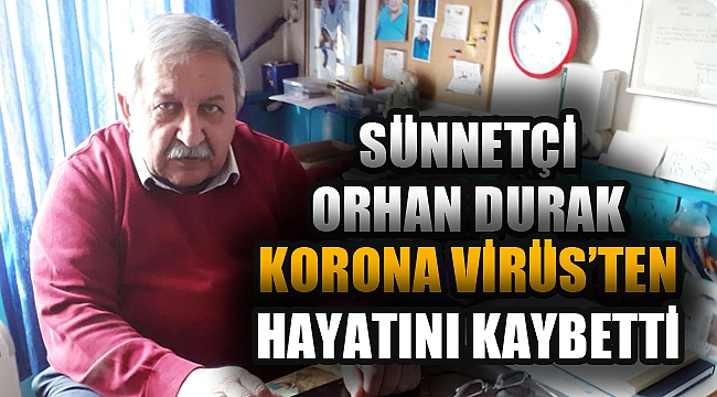 DURAK VEFAT ETTİ