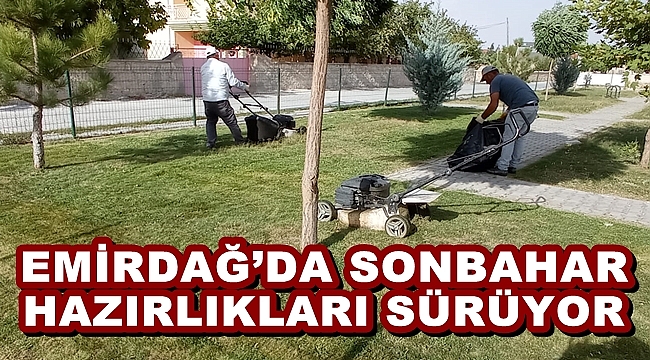 EMİRDAĞ’DA SONBAHAR HAZIRLIKLARI SÜRÜYOR