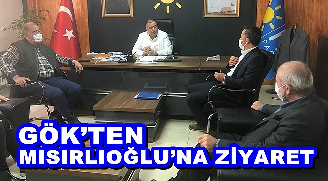GÖK’TEN MISIRLIOĞLU’NA ZİYARET