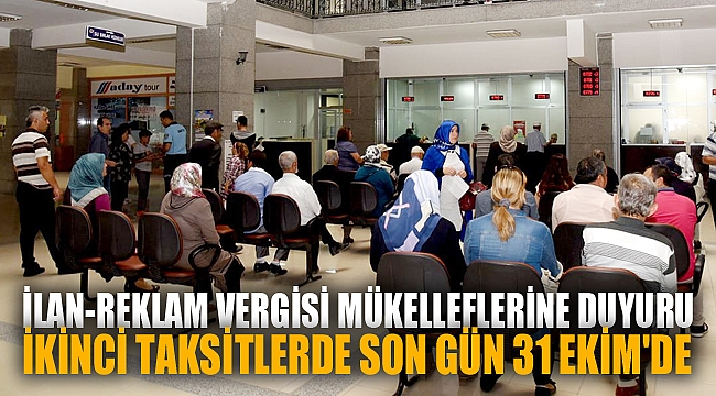 İKİNCİ TAKSİTLERDE SON GÜN 31 EKİM'DE