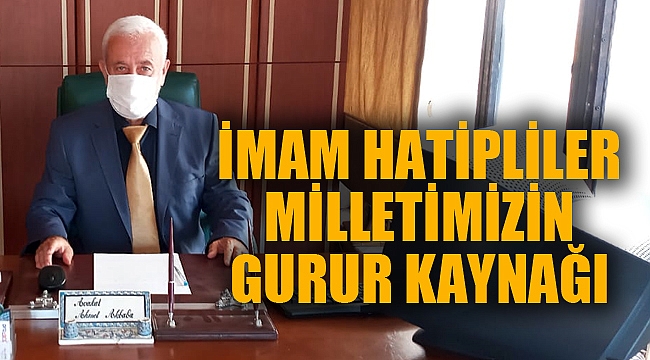 “İMAM HATİPLİLER MİLLETİMİZİN GURUR KAYNAĞI”