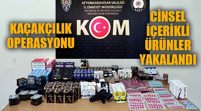 KAÇAKÇILIK OPERASYONU: CİNSEL İÇERİKLİ ÜRÜNLER ELE GEÇİRİLDİ