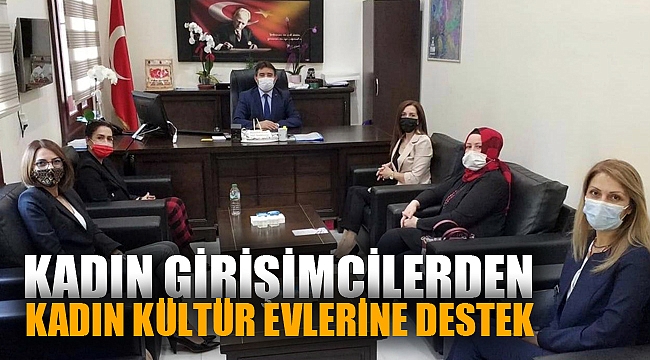 KADIN GİRİŞİMCİLERDEN KADIN KÜLTÜR EVLERİNE DESTEK