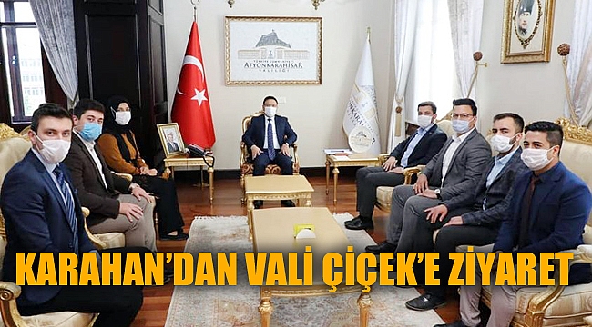 KARAHAN’DAN VALİ ÇİÇEK’E ZİYARET