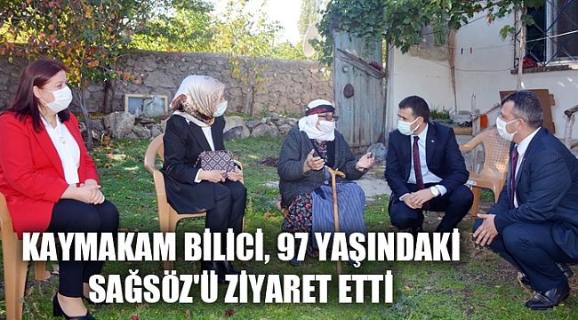 KAYMAKAM BİLİCİ, 97 YAŞINDAKİ SAĞSÖZ'Ü ZİYARET ETTİ