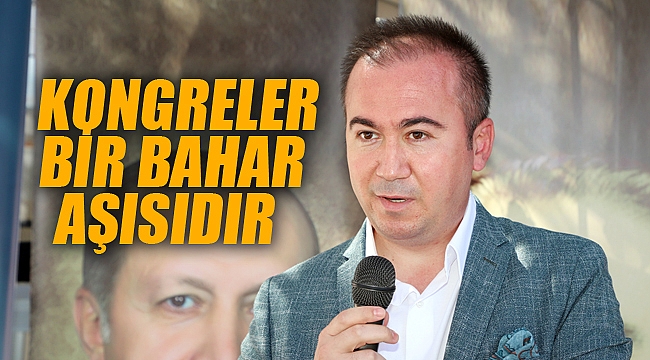 KONGRELER BİR BAHAR AŞISIDIR