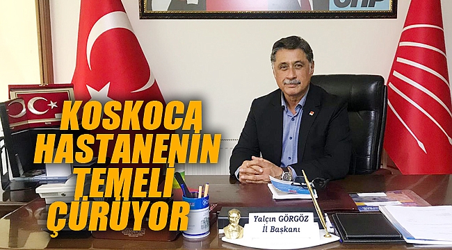 “KOSKOCA HASTANENİN TEMELİ ÇÜRÜYOR”