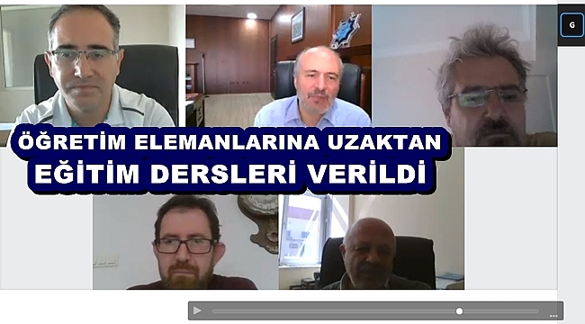 ÖĞRETİM ELEMANLARINA UZAKTAN EĞİTİM DERSLERİ VERİLDİ