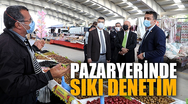 PAZARYERİNDE SIKI DENETİM