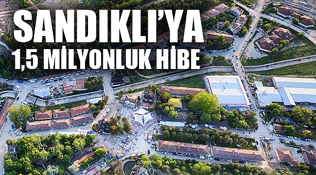 SANDIKLI’YA 1,5 MİLYON LİRALIK HİBE