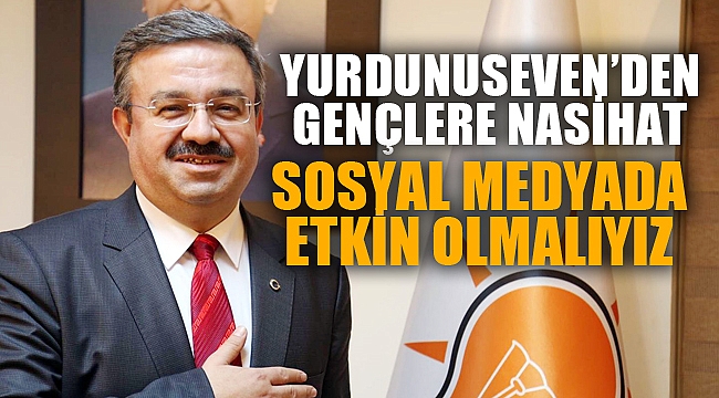 SOSYAL MEDYADA ETKİN OLMALIYIZ