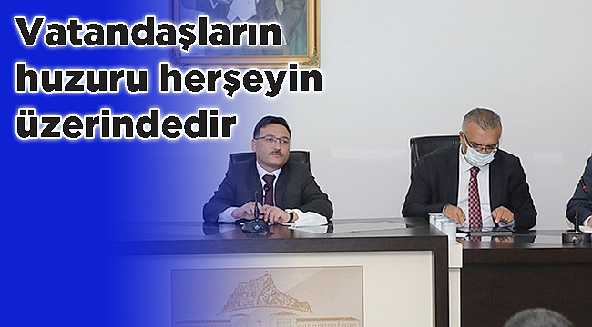 “Vatandaşların huzuru her şeyin üzerindedir”