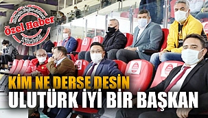 "YUSUF ULUTÜRK İYİ BİR BAŞKAN KİM NE DERSE DESİN"