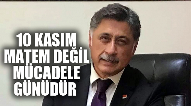 10 KASIM MATEM DEĞİL MÜCADELE GÜNÜDÜR
