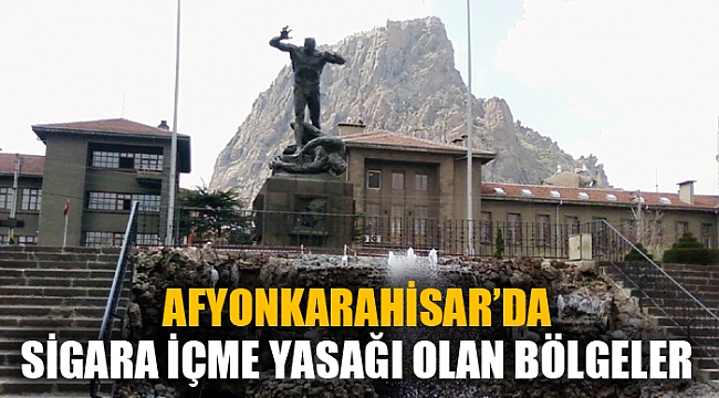 AFYONKARAHİSAR'DA SİGARA İÇİLMESİ YASAKLANAN BÖLGELER