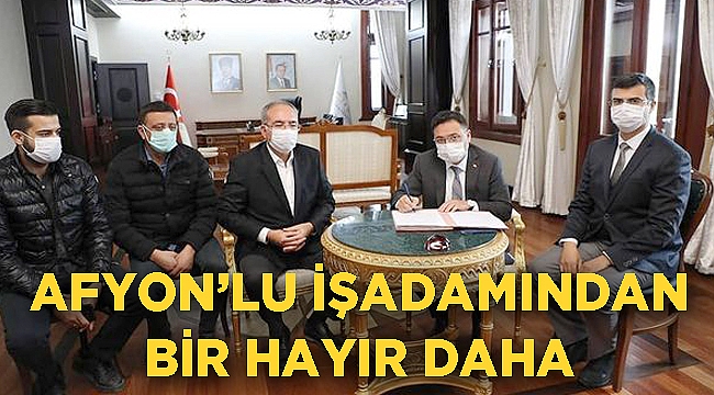 AFYONLU İŞADAMINDAN BİR BAĞIŞ DAHA