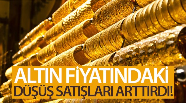 Altın fiyatındaki düşüş satışları arttırdı