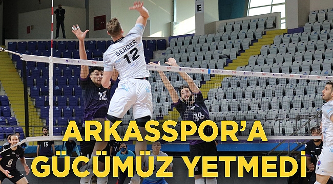 ARKASSPOR’A GÜCÜMÜZ YETMEDİ