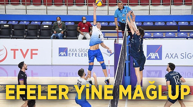EFELER YİNE MAĞLUP