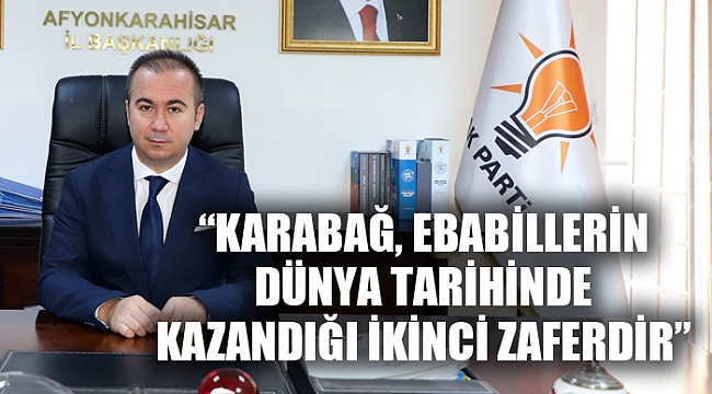 “KARABAĞ, EBABİLLERİN DÜNYA TARİHİNDE KAZANDIĞI İKİNCİ ZAFERDİR”