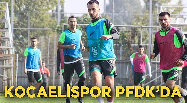 Kocaelispor PFDK’da