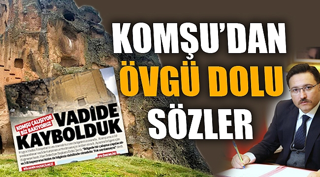 KOMŞU’DAN ÖVGÜ DOLU SÖZLER