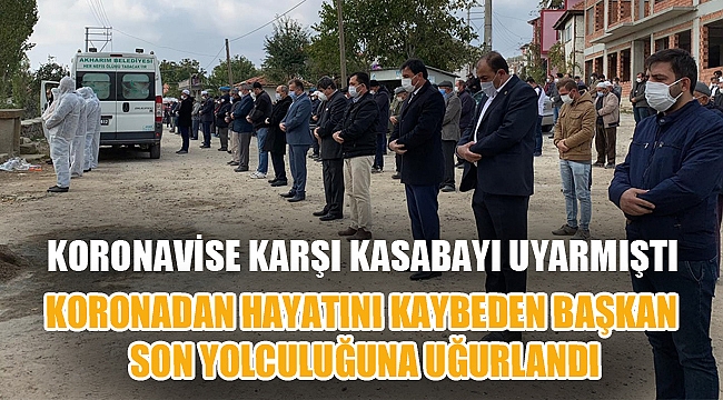 KORONADAN ÖLEN AFYONLU BAŞKAN TOPRAĞA VERİLDİ