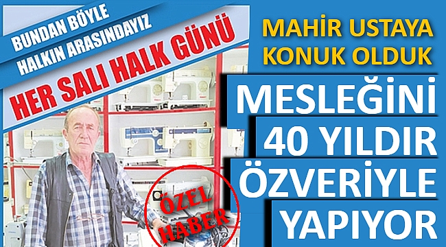 MESLEĞiNi 40 YILDIR ÖZVERiYLE YAPIYOR