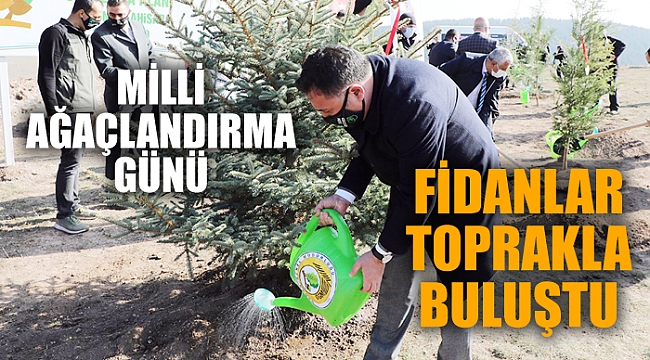 MİLLİ AĞAÇLANDIRMA GÜNÜ’NDE FİDANLAR TOPRAKLA BULUŞTU