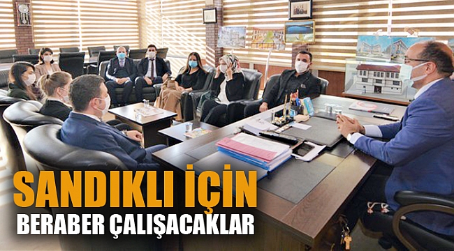 SANDIKLI İÇİN BERABER ÇALIŞACAKLAR